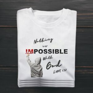 T-SHIRT "NOTHING IS IMPOSSIBLE WITH GOD"